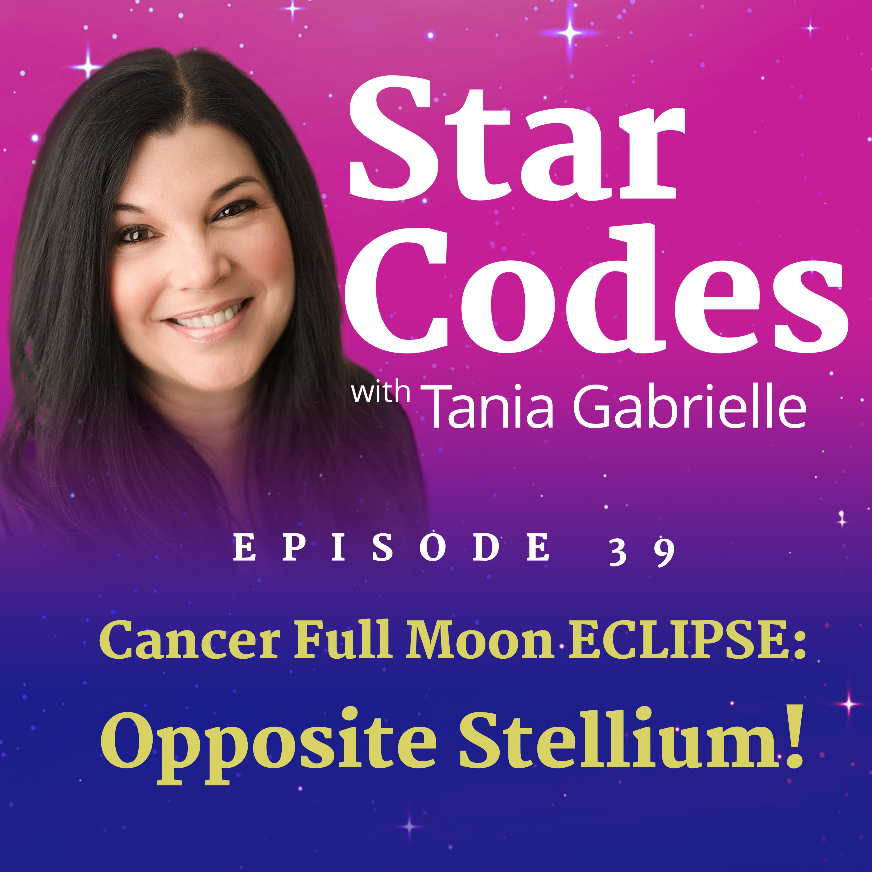 Ep. 39 – Cancer Full Moon ECLIPSE – Opposite Stellium!